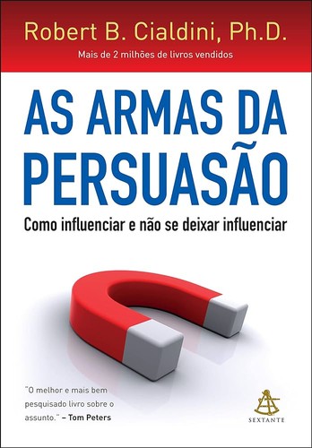 Capa do livro As armas da persuasão: Como influenciar e não se deixar influenciar